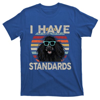 I Have Standards Poodle T-Shirt