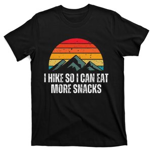 I Hike So I Can Eat More Snacks As A Funny Hiking T-Shirt