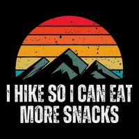I Hike So I Can Eat More Snacks As A Funny Hiking Impact Tech Backpack