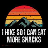 I Hike So I Can Eat More Snacks As A Funny Hiking Backpack