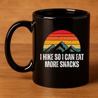I Hike So I Can Eat More Snacks As A Funny Hiking 11oz C Handle Ceramic Mug