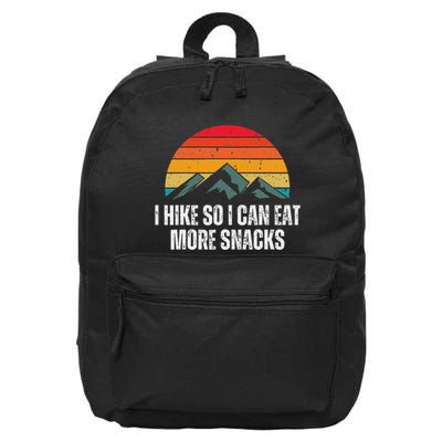 I Hike So I Can Eat More Snacks As A Funny Hiking 16 in Basic Backpack