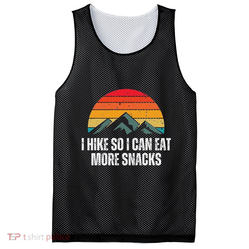 I Hike So I Can Eat More Snacks As A Funny Hiking Mesh Reversible Basketball Jersey Tank
