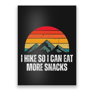 I Hike So I Can Eat More Snacks As A Funny Hiking Poster