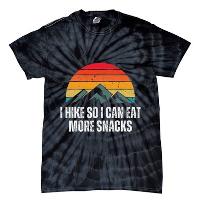 I Hike So I Can Eat More Snacks As A Funny Hiking Tie-Dye T-Shirt