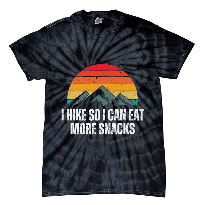 I Hike So I Can Eat More Snacks As A Funny Hiking Tie-Dye T-Shirt