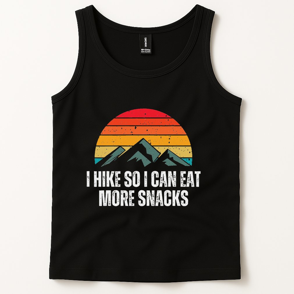 I Hike So I Can Eat More Snacks As A Funny Hiking Tank Top