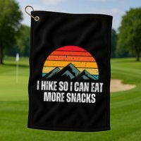 I Hike So I Can Eat More Snacks As A Funny Hiking Golf Towel