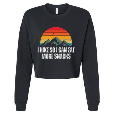 I Hike So I Can Eat More Snacks As A Funny Hiking Cropped Pullover Crew
