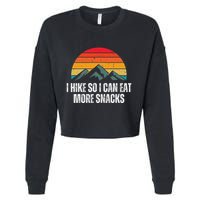 I Hike So I Can Eat More Snacks As A Funny Hiking Cropped Pullover Crew
