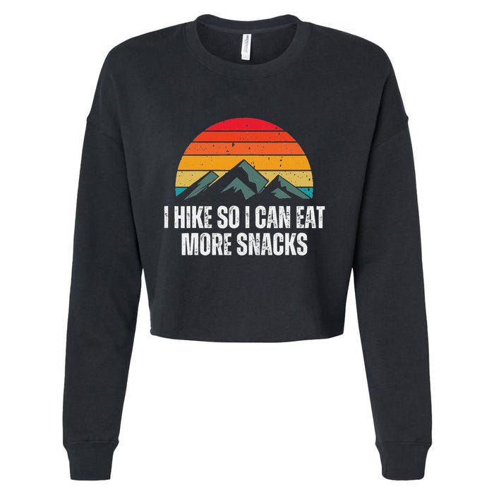 I Hike So I Can Eat More Snacks As A Funny Hiking Cropped Pullover Crew
