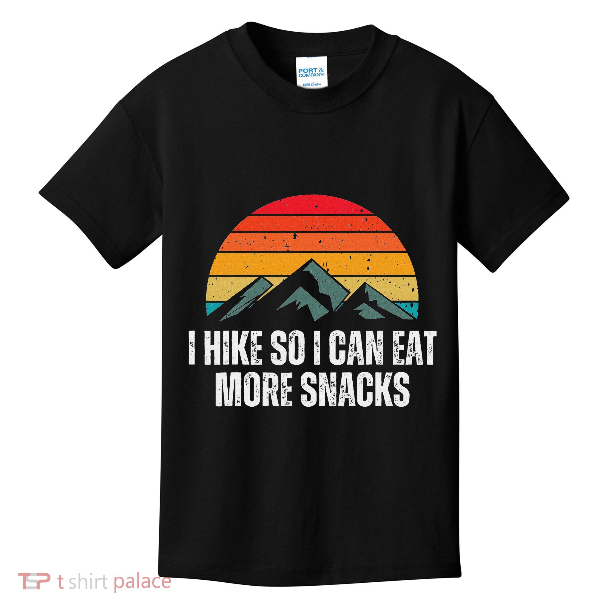 I Hike So I Can Eat More Snacks As A Funny Hiking Kids T-Shirt