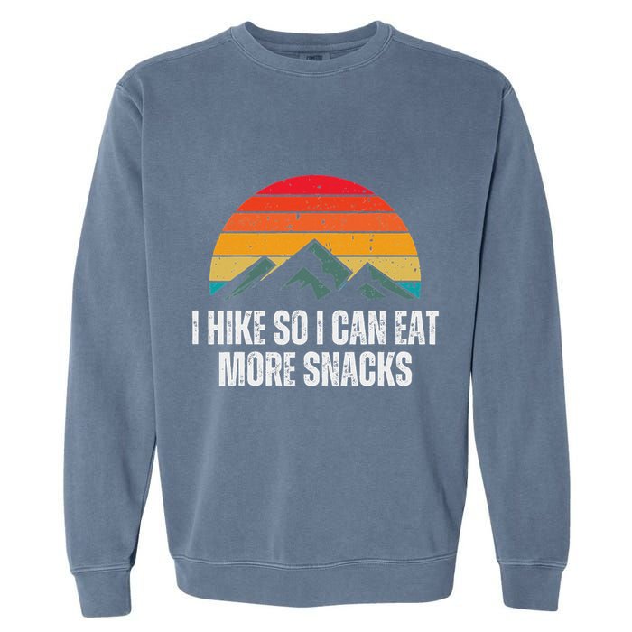 I Hike So I Can Eat More Snacks As A Funny Hiking Garment-Dyed Sweatshirt