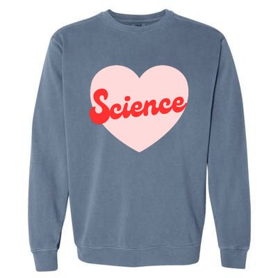 I Heart Science Funny Science Lover Gift Garment-Dyed Sweatshirt