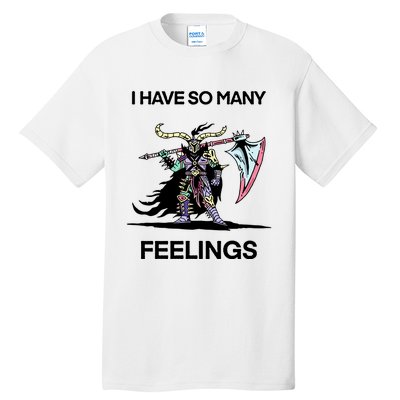 I Have So Many Feelings Tall T-Shirt