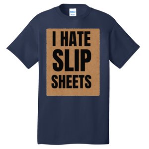 I Hate Slip Sheets Tall T-Shirt