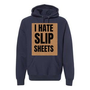 I Hate Slip Sheets Premium Hoodie