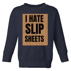 I Hate Slip Sheets Toddler Sweatshirt