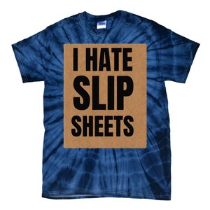 I Hate Slip Sheets Tie-Dye T-Shirt