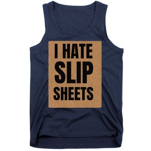 I Hate Slip Sheets Tank Top