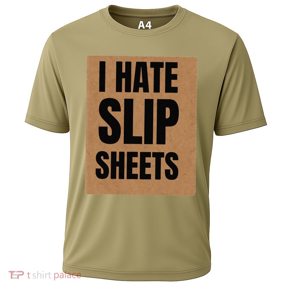 I Hate Slip Sheets Cooling Performance Crew T-Shirt