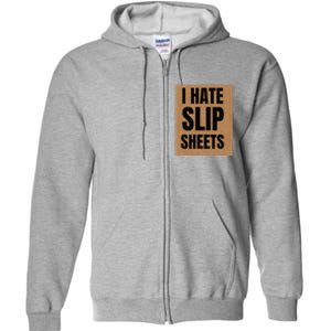 I Hate Slip Sheets Full Zip Hoodie