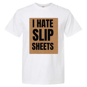 I Hate Slip Sheets Garment-Dyed Heavyweight T-Shirt