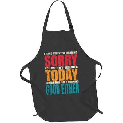 I Have Selective Hearing Sorry You WerenT Selected Today Full-Length Apron With Pockets