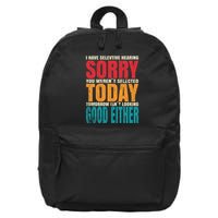 I Have Selective Hearing Sorry You WerenT Selected Today 16 in Basic Backpack