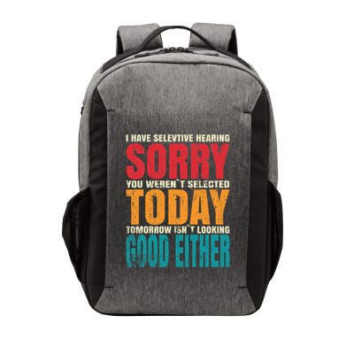 I Have Selective Hearing Sorry You WerenT Selected Today Vector Backpack