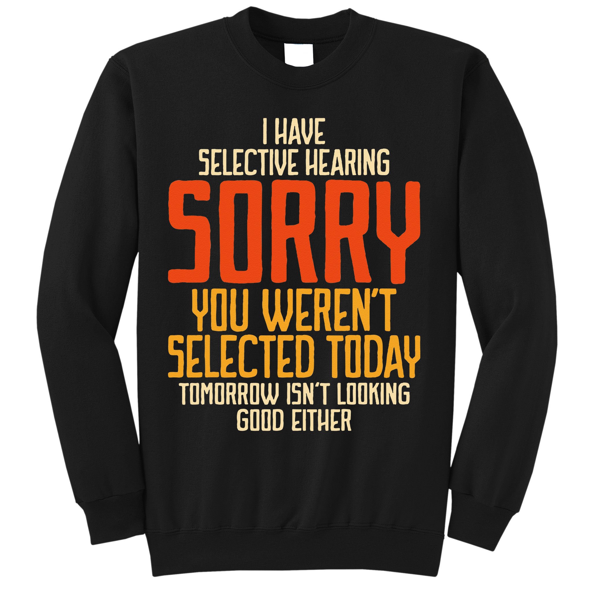 I Have Selective Hearing You Weren't Selected Vintage Funny Sweatshirt