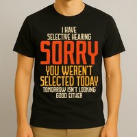 I Have Selective Hearing You Weren't Selected Vintage Funny T-Shirt
