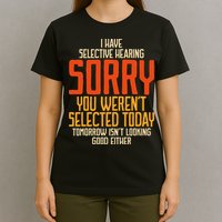 I Have Selective Hearing You Weren't Selected Vintage Funny T-Shirt