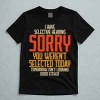 I Have Selective Hearing You Weren't Selected Vintage Funny T-Shirt