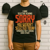 I Have Selective Hearing You Weren't Selected Vintage Funny T-Shirt