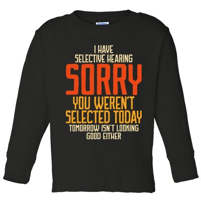 I Have Selective Hearing You Weren't Selected Vintage Funny Toddler Long Sleeve Shirt
