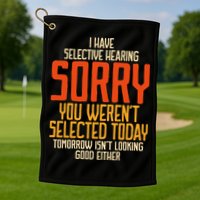I Have Selective Hearing You Weren't Selected Vintage Funny Golf Towel