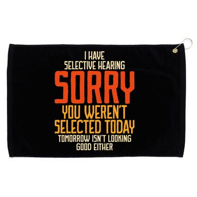 I Have Selective Hearing You Weren't Selected Vintage Funny Grommeted Golf Towel