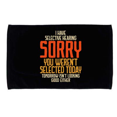 I Have Selective Hearing You Weren't Selected Vintage Funny Microfiber Hand Towel