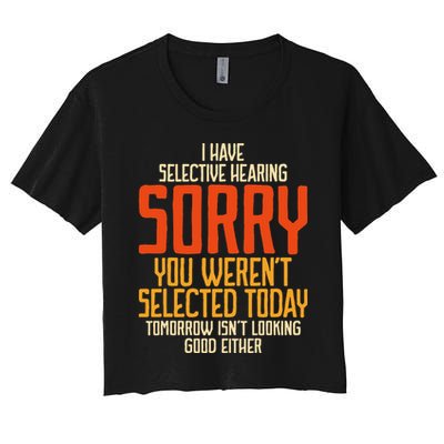 I Have Selective Hearing You Weren't Selected Vintage Funny Crop Top