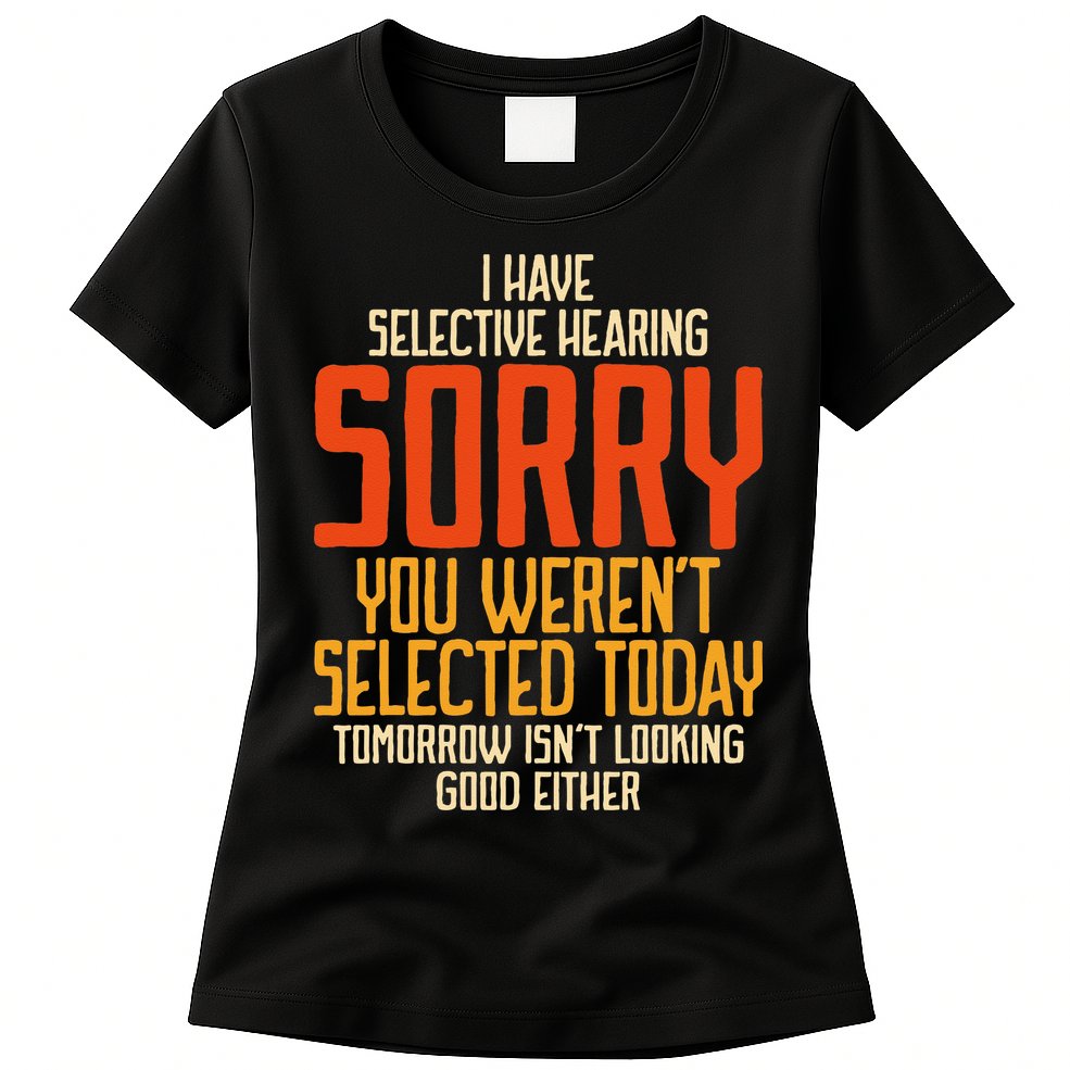 I Have Selective Hearing You Weren't Selected Vintage Funny Womens T-Shirt
