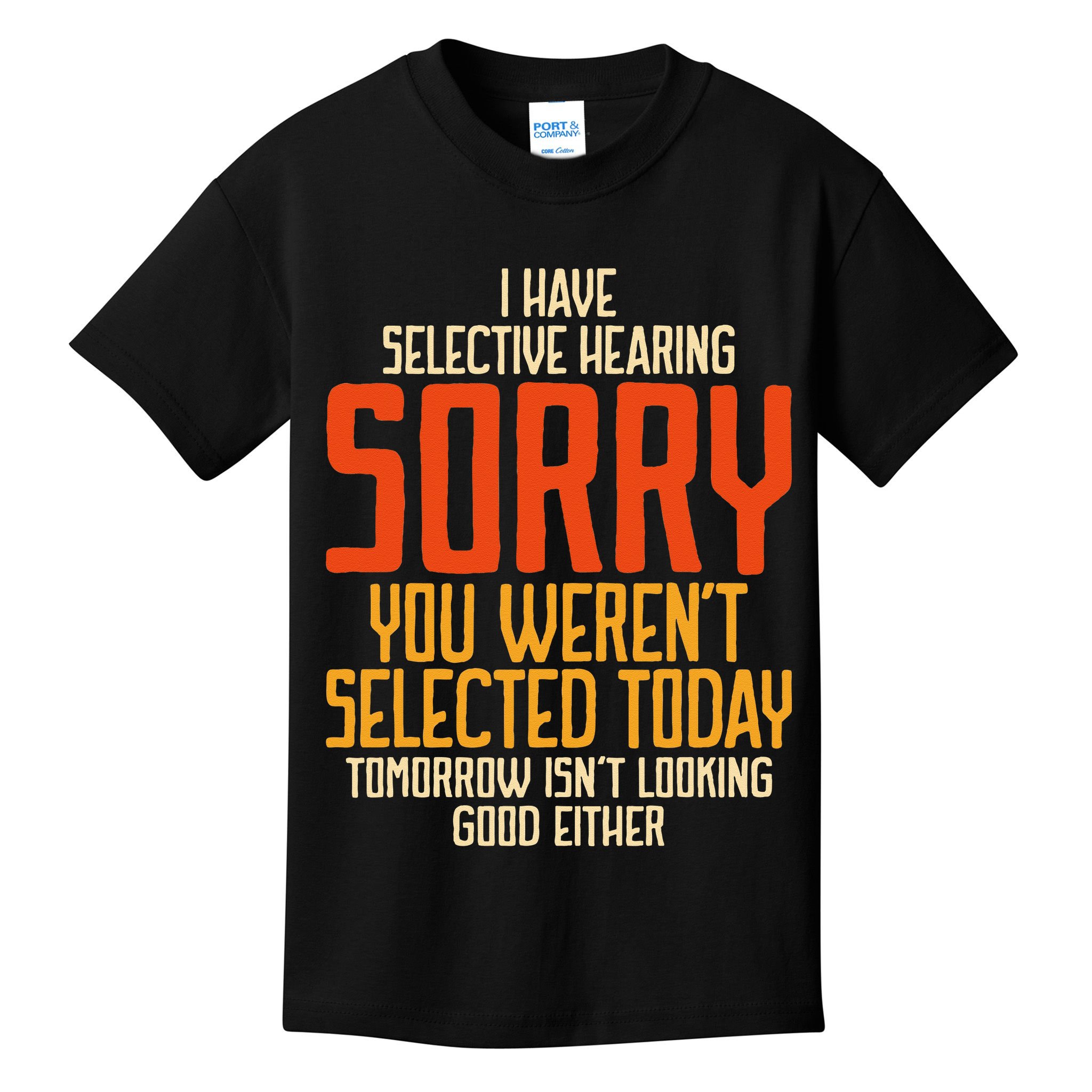 I Have Selective Hearing You Weren't Selected Vintage Funny Kids T-Shirt