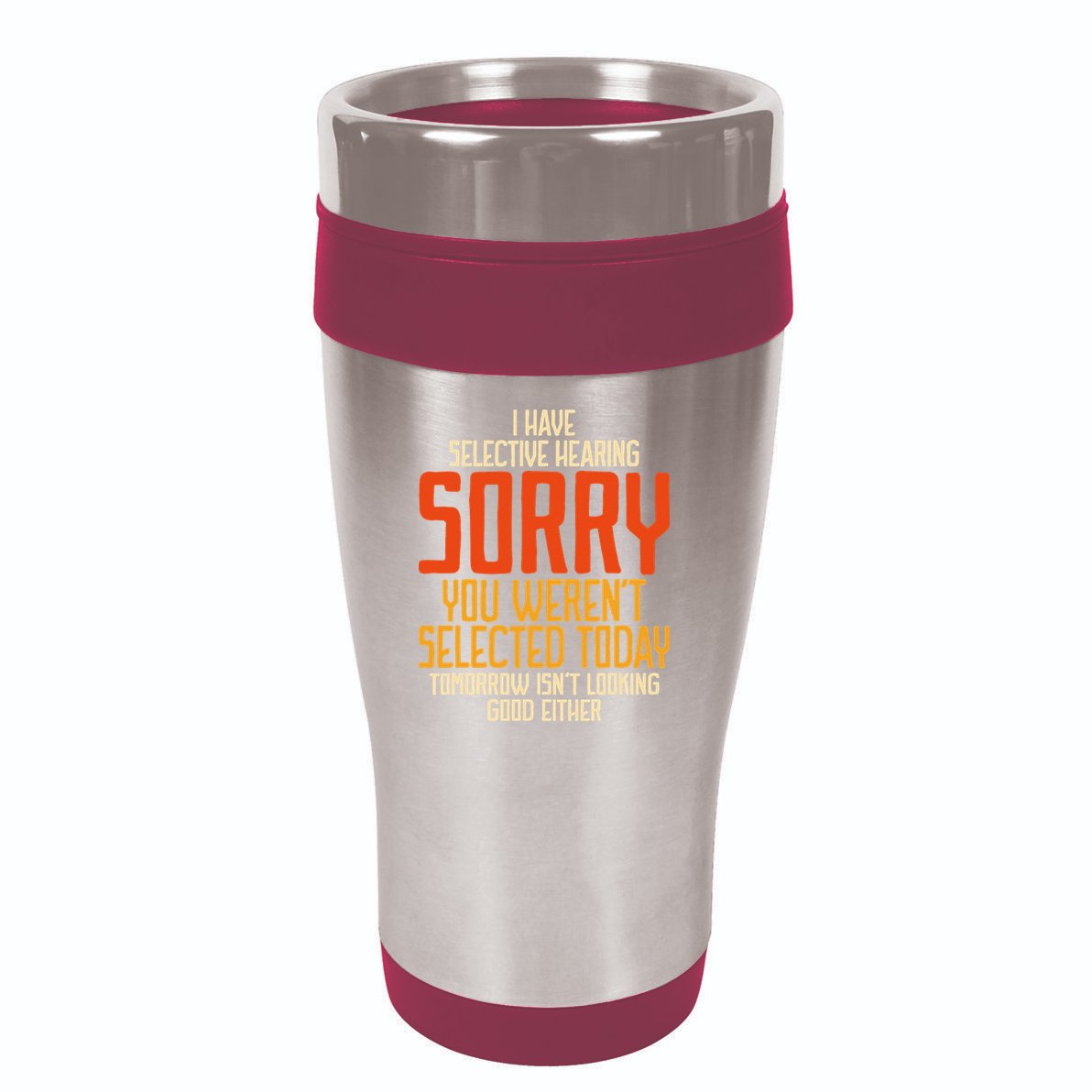 I Have Selective Hearing You Weren't Selected Vintage Funny 16oz Travel Tumbler