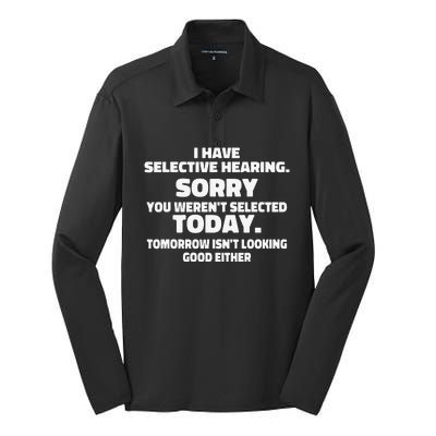 I Have Selective Hearing You Weren't Selected Today Funny Silk Touch Performance Long Sleeve Polo