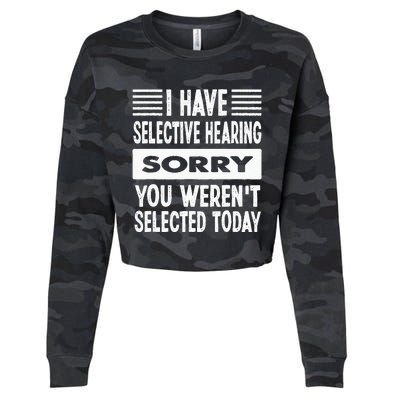 I Have Selective Hearing You Werent Selected Today Cropped Pullover Crew