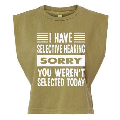 I Have Selective Hearing You Werent Selected Today Garment-Dyed Women's Muscle Tee