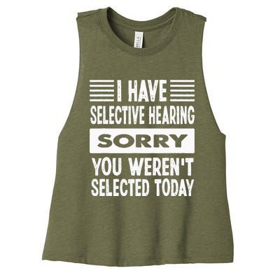 I Have Selective Hearing You Werent Selected Today Women's Racerback Cropped Tank