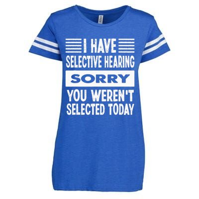 I Have Selective Hearing You Werent Selected Today Enza Ladies Jersey Football T-Shirt