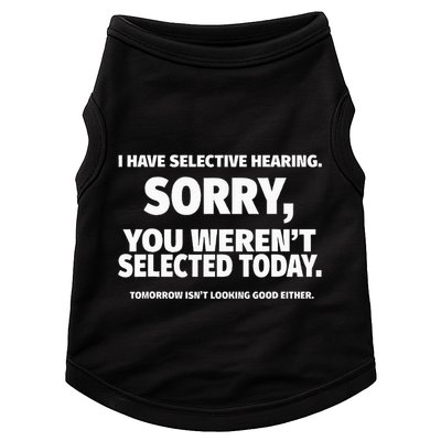 I Have Selective Hearing You WerenT Selected Doggie Tank