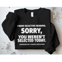 I Have Selective Hearing You WerenT Selected Sweatshirt